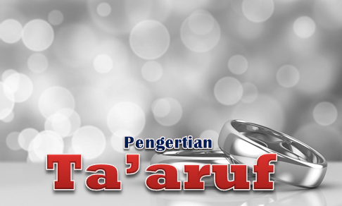 Pengertian Ta’aruf Serta Alasan Dan Modelnya