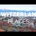 Top 10 Places To Visit In Switzerland