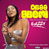 Music Download: Eazzy – Obaa Gbemi (Prod. By Masta Garzy)