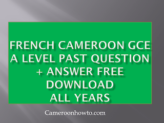All French Cameroon GCE A level past question + answer free PDF download ( All years)