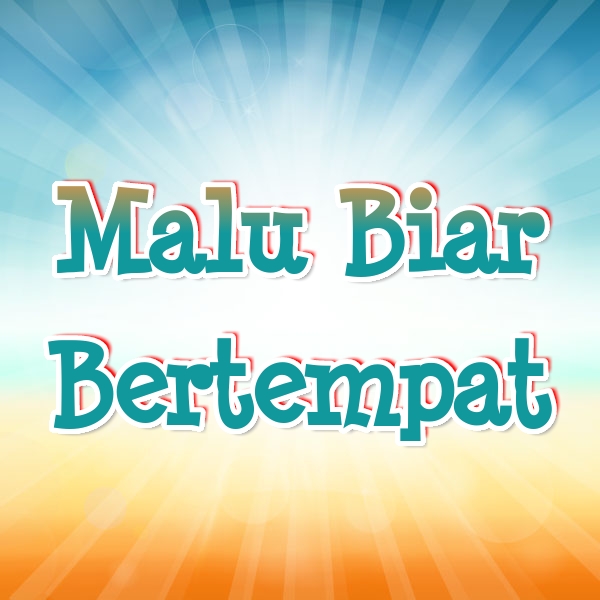 Malu Biar Bertempat 