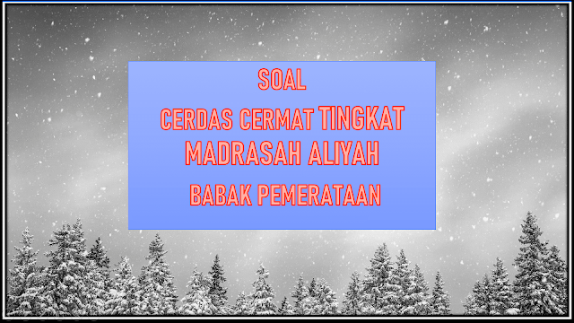 Soal Cerdas Cermat Penyisihan Tingkat MA