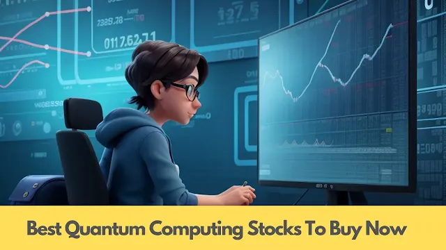 Best Quantum Computing Stocks To Buy Now