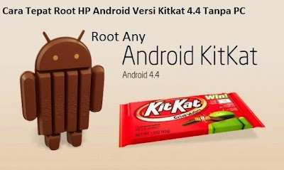 Cara Tepat Root HP Android Versi Kitkat 4.4 Tanpa PC