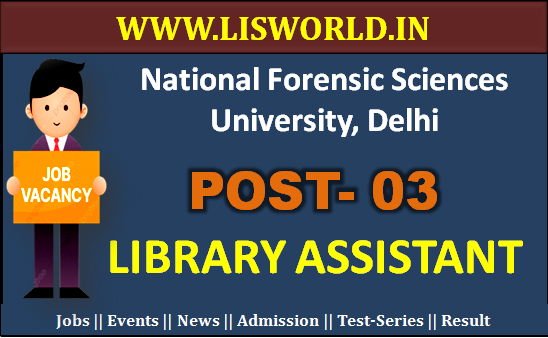 Recruitment for Library Assistant (03 posts) at National Forensic Sciences University, Delhi