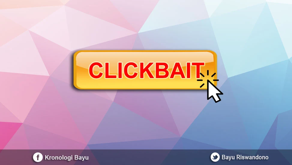 Pengetian clickbait, Clickbait adalah, Apa itu Clickbait ?,Arti kata clickbait,Tujuan Clickbait, Contoh Clickbait, Manfaat penggunaan judul clickbait