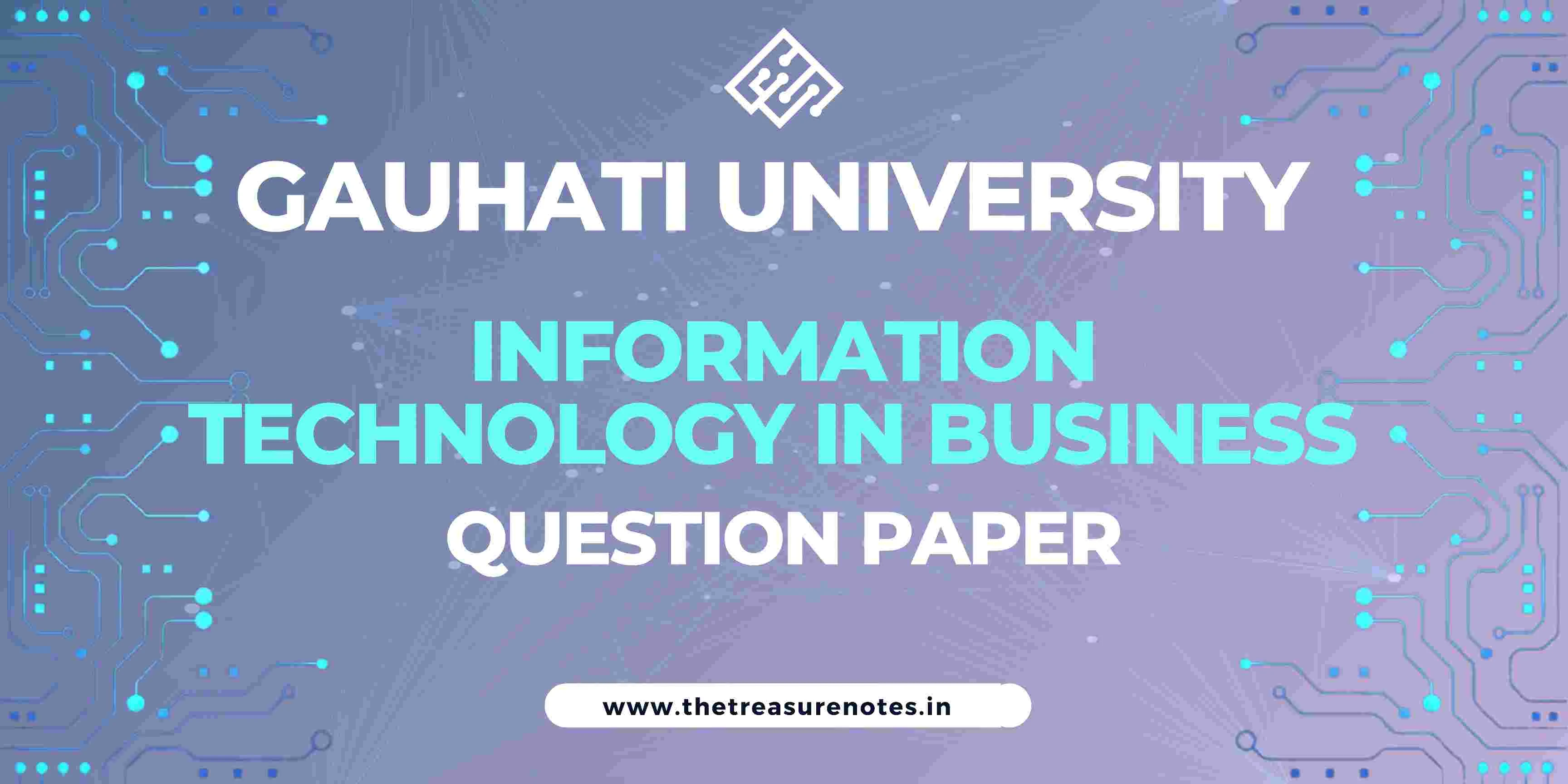 GU Information Technology in Business Question Paper 2019 [Gauhati University BCom 1st Sem FYUGP]