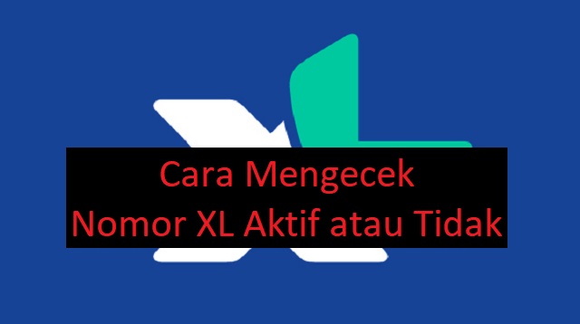 Cara Mengecek Nomor XL Aktif atau Tidak