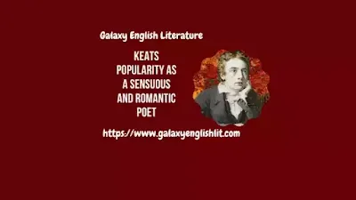 Keats' Popularity As A Sensuous and Romantic Poet