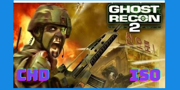 Tom Clancy's Ghost Recon 2 CHD/ISO [Google Drive & MediaFire] (Tanpa Ekstrak) (EUR) [PS2 / Playstation 2] (Aethersx2 / PCSX2)