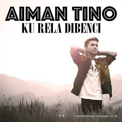 Aiman Tino - Ku Rela Di Benci 