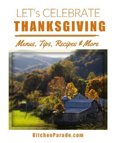 Thanksgiving Menus, Tips, Recipes & More, organized for easy browsing & targeted searches ♥ KitchenParade.com.