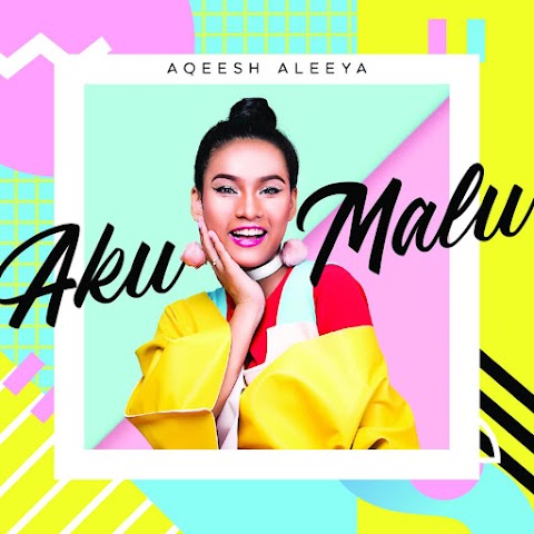 Aqeesh Aleeya - Aku Malu MP3