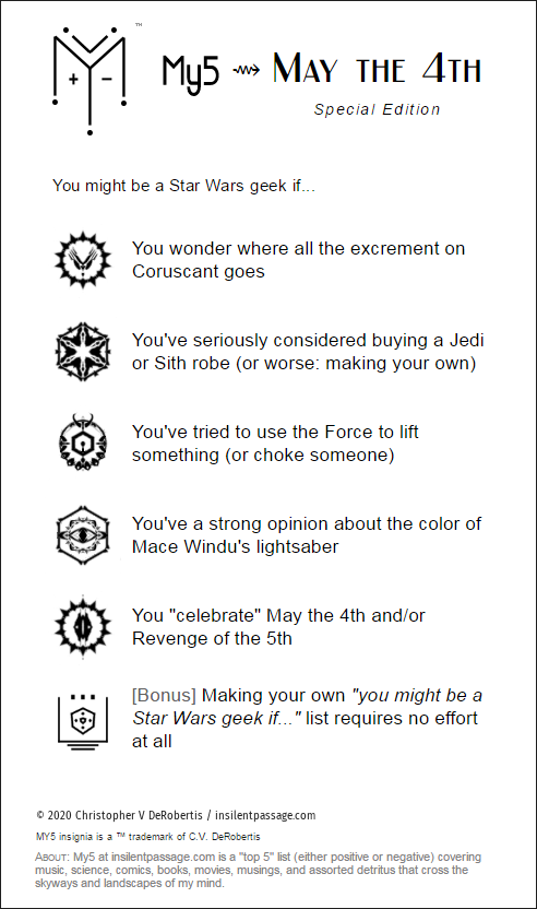 My5: May the 4th - You Might be a Star Wars Geek If... Copyright 2020 Christopher V. DeRobertis. All rights reserved. insilentpassage.com