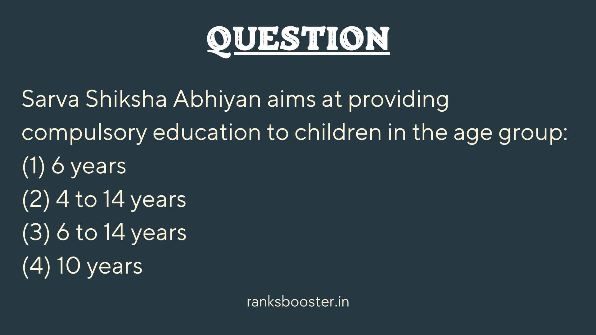 Sarva Shiksha Abhiyan aims at providing compulsory education to children in the age group
