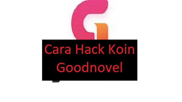 Cara Hack Koin Goodnovel