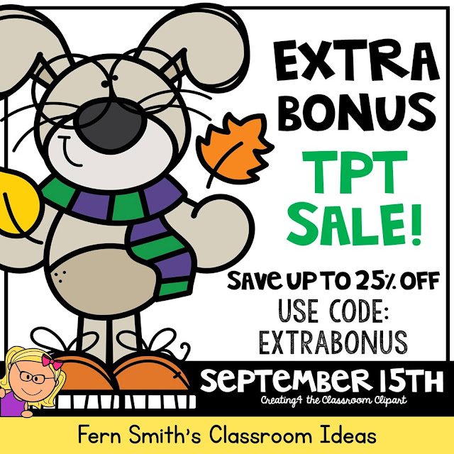 It's Time for Something NEW! The Big TpT Extra Bonus Sale Just for You! 25% off of everything in my store! One Day Only, September 15, 2020! #FernSmithsClassroomIdeas