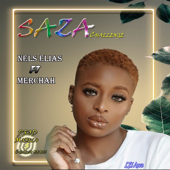 "Saza-Challenge-by-Nels-Elias-ft-merchah ||Prod by Madela and chawa beats