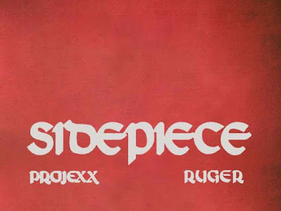 [MUSIC] PROJEXX FT RUGER - SIDEPIECE - MP3