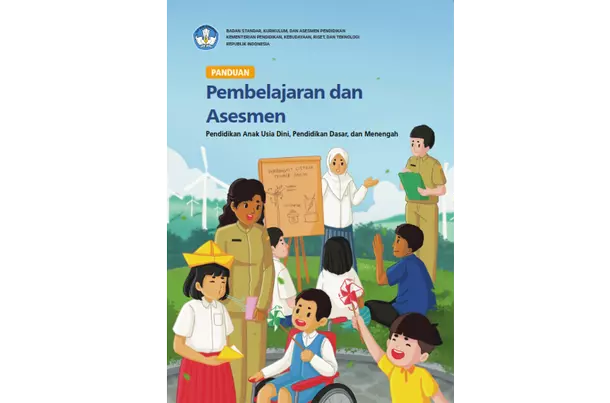 Buku Panduan Pembelajaran dan Asesmen (Kurikulum Merdeka) Pendidikan Anak Usia Dini, Pendidikan Dasar, dan Menengah