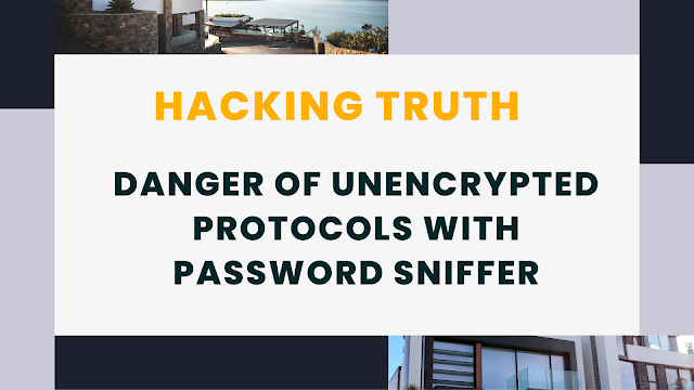 danger of unencrypted protocols with Password Sniffer
