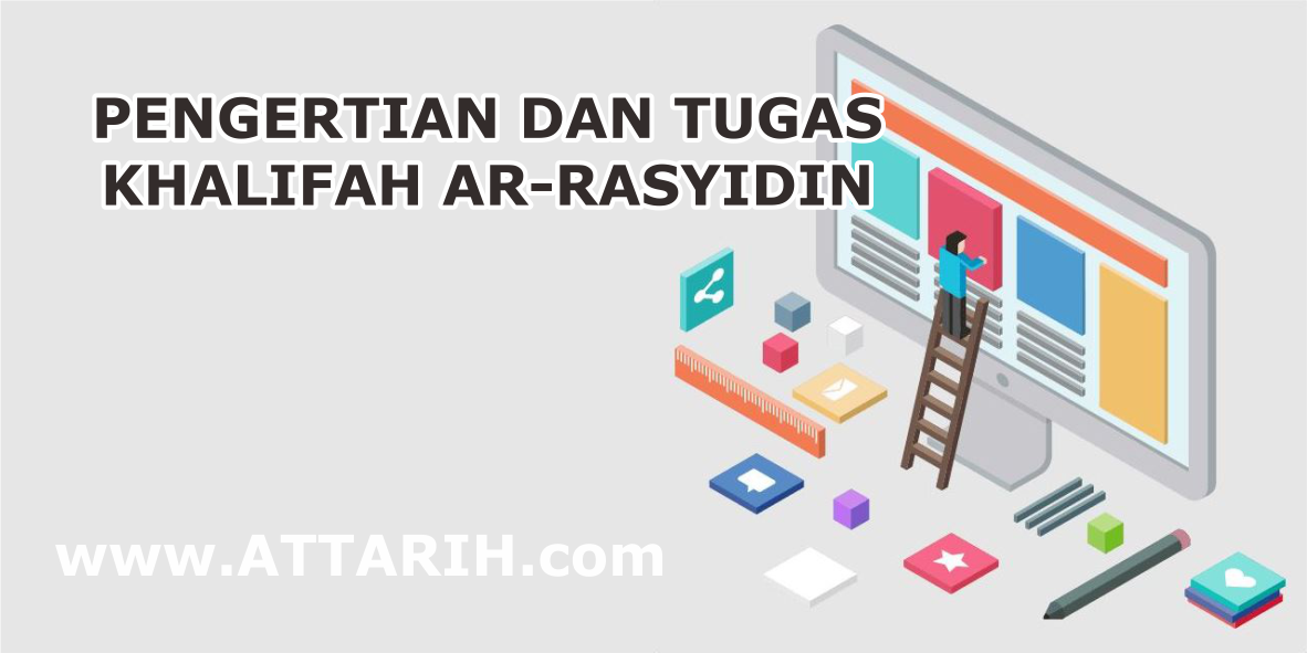 Pengertian dan Tugas Khalifah Ar-Rasyidin