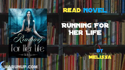 Read Novel Running For Her Life by Melissa Full Episode