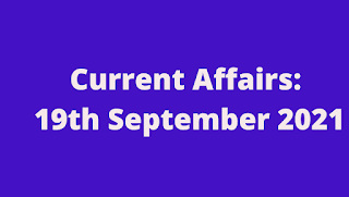 Current affairs 19 September 2021:
