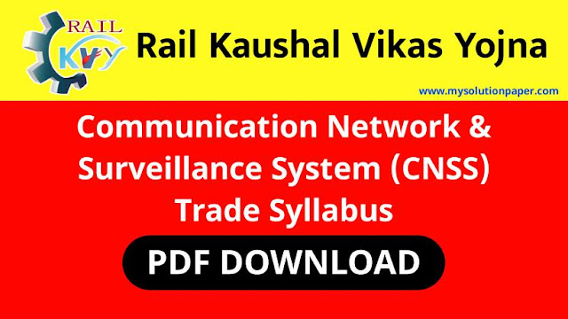Download Rail Kaushal Vikas Yojana Communication Network & Surveillance System (CNSS) Trade Syllabus PDF.