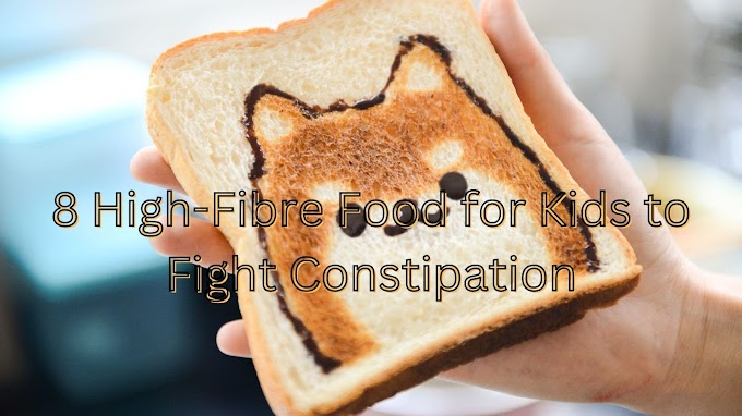 8 High-Fiber Food for Kids to Fight Constipation