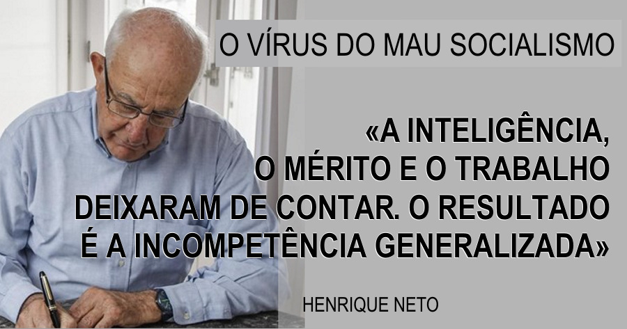 O vírus do mau socialismo - Henrique Neto