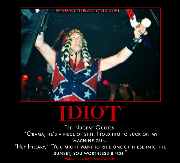 ted nugent idiot