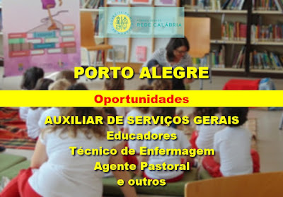 Rede Calábria abre vagas para Serviços Gerais, Educadores, Tec. Enfermagem e outros em Porto Alegre