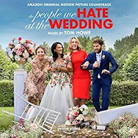 New Soundtracks: THE PEOPLE WE HATE AT THE WEDDING (Tom Howe)