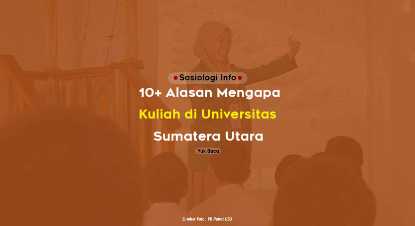 10+ Alasan Mengapa Kuliah di Universitas Sumatera Utara