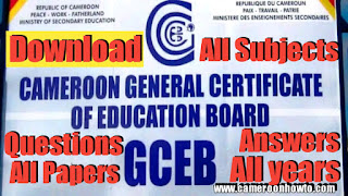 Download All Subjects: Cameroon GCE A Level past question and Answers paper 1, 2, 3 ( All years)