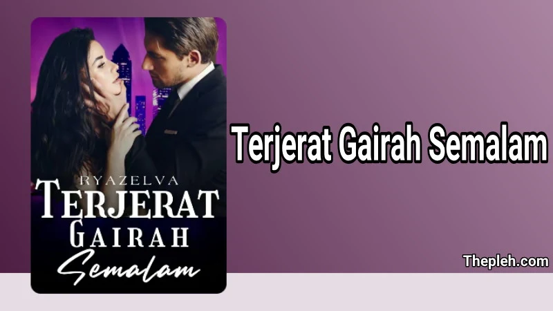 Novel Terjerat Gairah Semalam Gratis