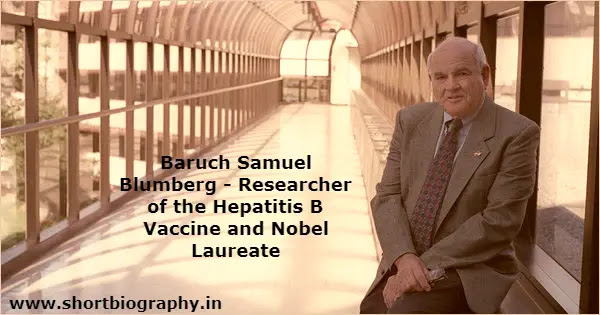 Baruch Samuel Blumberg - Researcher of the Hepatitis B Vaccine and Nobel Laureate