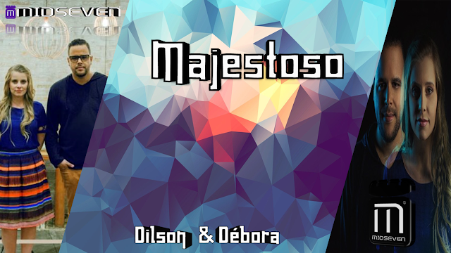 Dilson e Débora - Majestoso