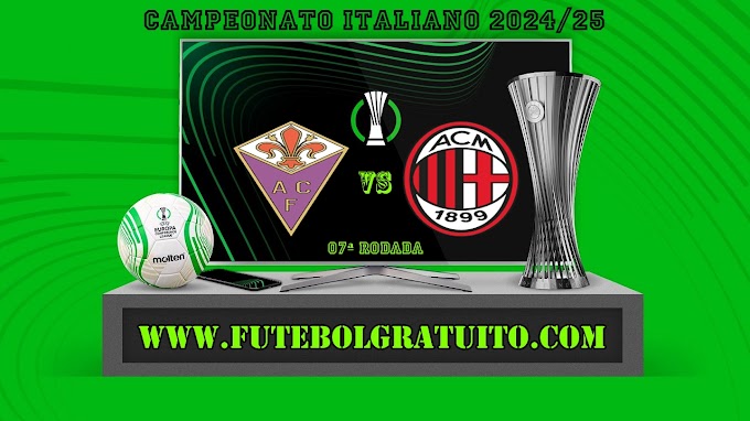 Assistir Fiorentina x Milan grátis ao vivo online 06/10/2024