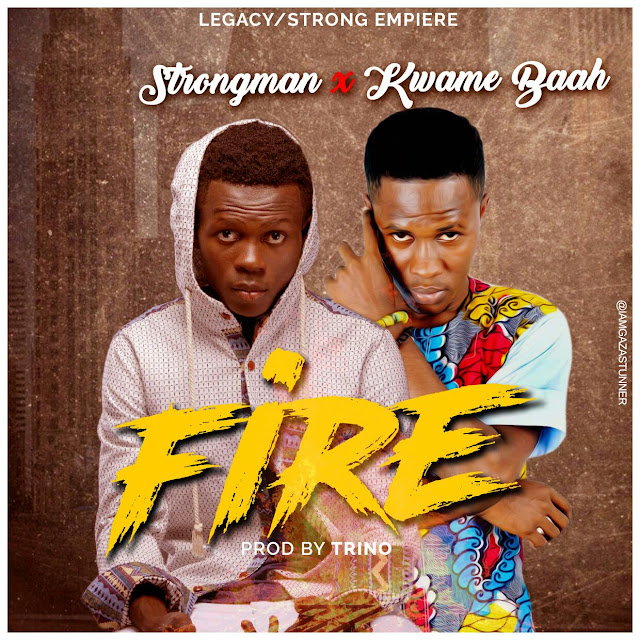 Strongmam X Kwame Baah - Fire | Prod by Trino