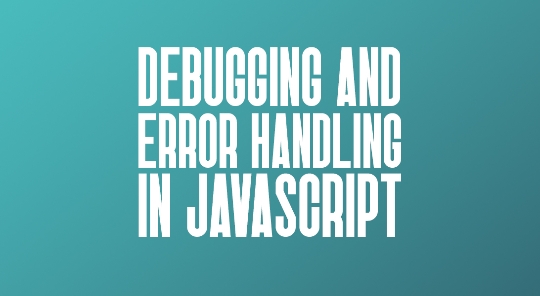 Debugging and Error Handling in JavaScript
