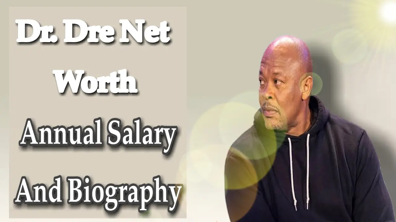 Dr. Dre Net Worth, Annual Salary And Biography