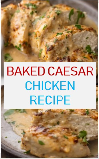 BAKED CAESAR CHICKEN RECIPE