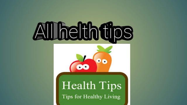 Follow these health tips that keep you healthy always.