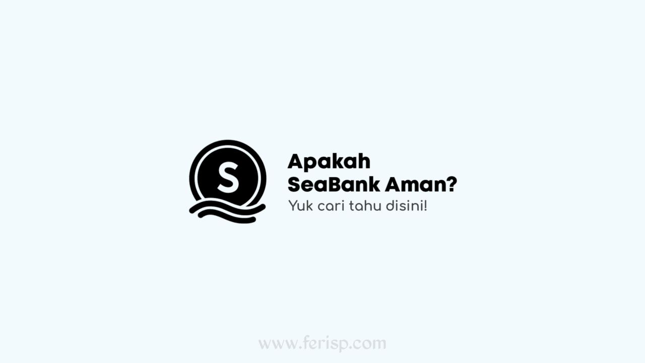 Apakah SeaBank Aman? Yuk Cari Tahu Disini