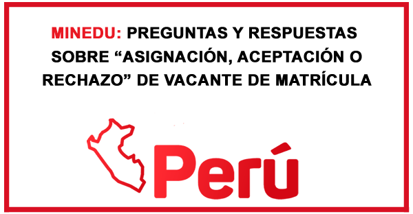 MINEDU: RESPUESTAS SOBRE ASIGNACIÓN DE VACANTE DE MATRÍCULA 2020