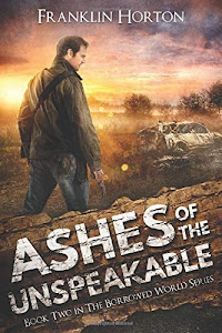 Ashes Of The Unspeakable: Book Two in The Borrowed World Series