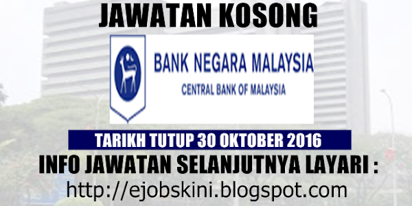 Jawatan Kosong Bank Negara Malaysia (BNM) - 30 Oktober 2016