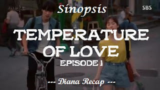 Sinopsis Temperature of Love Episode 1